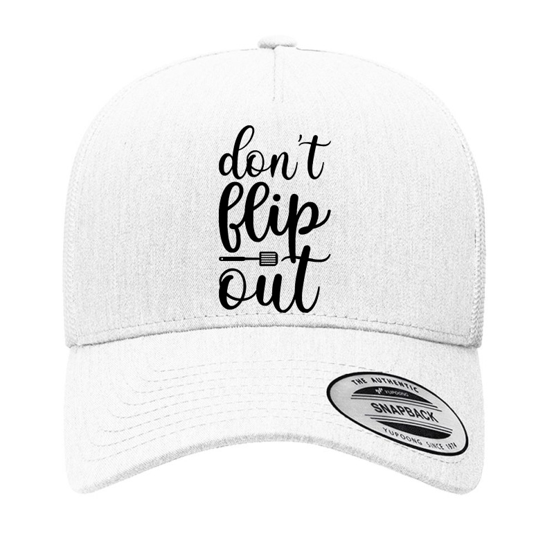 Kitchen Quotes T  Shirt Dont Flip Out 12891289 Yupoong Trucker Cap | Artistshot