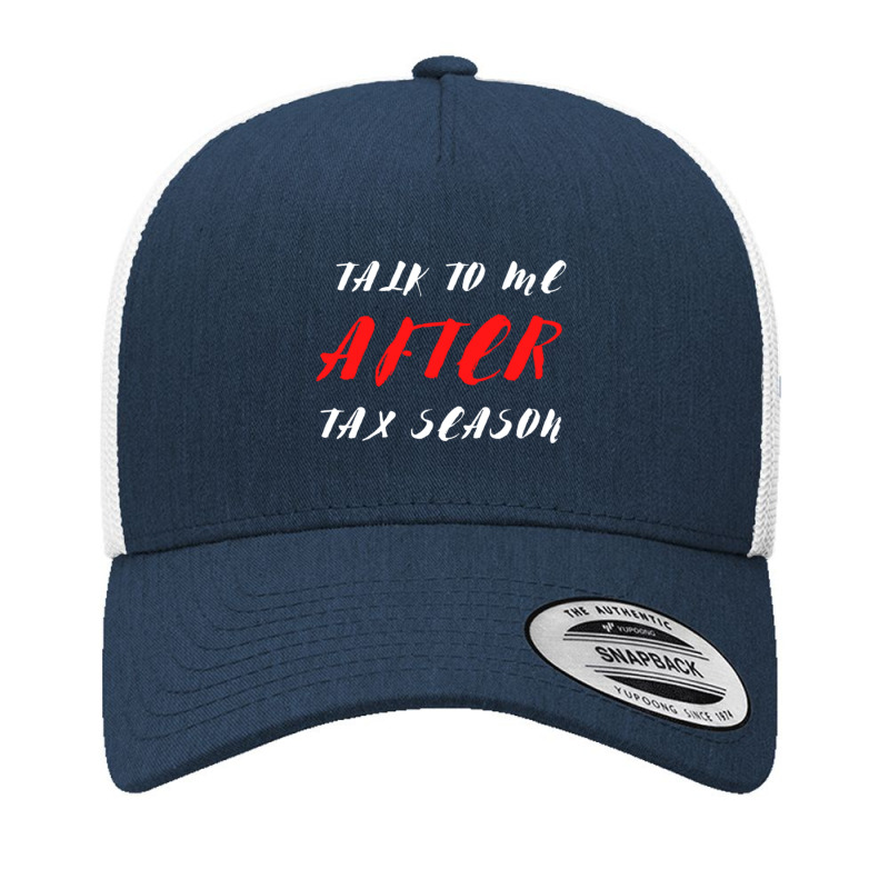 Ctalk To Me After Tax Season Yupoong Trucker Cap by cm-arts | Artistshot