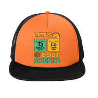 Let's Taco Bout Science Awareness Funny Science Teacher Foam Snapback Hat | Artistshot