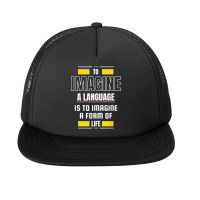 To Imagine A Language Is To Imagine A Form Of Life Quotes Foam Snapback Hat | Artistshot