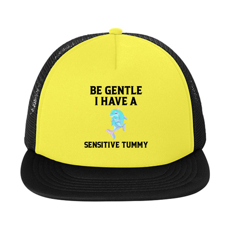 Be Gentle I Have A Sensitive Tummy (2) Foam Snapback hat by cm-arts | Artistshot