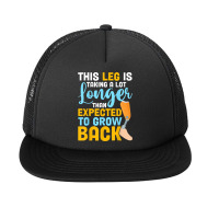 This Leg Is Talking A Lot Longer   Leg Prosthetic Foam Snapback Hat | Artistshot