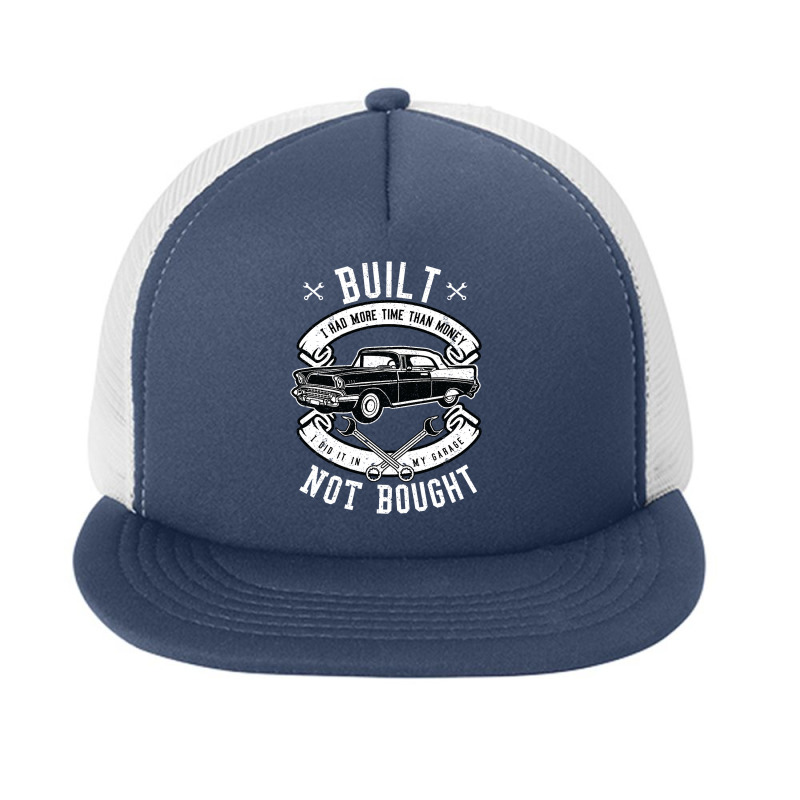 Built Not Bought   More Time Than Money T Shirt Foam Snapback hat by badieu97 | Artistshot