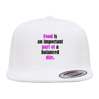 Food Is An Important Part Of A Balanced Dite. T Shirt 5 Panel Snapback Cap | Artistshot