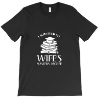 I Survived My Wife's Masters Degree Graduation Book Lovers T-shirt | Artistshot