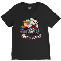 Bone To Be Wild V-neck Tee | Artistshot