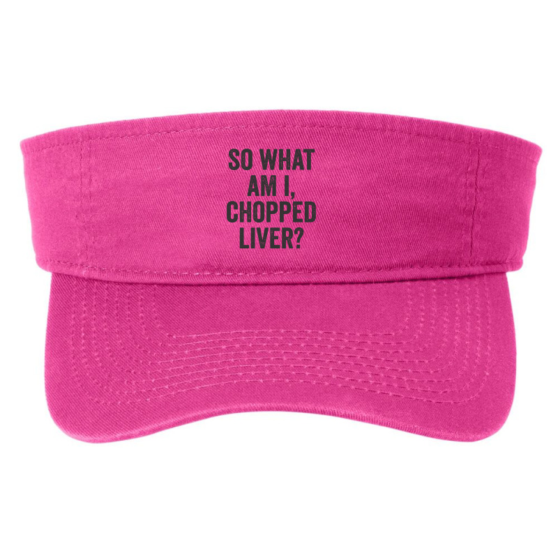 So What Am I Chopped Liver Funny Jewish Phrase Quote Saying Long Sleev Fashion Visor | Artistshot