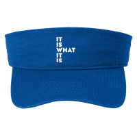 It Is What It Is Shirt T Shirt Fashion Visor | Artistshot