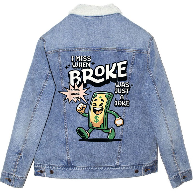 I Miss When Broke Was Just A Joke Money Economy Unisex Sherpa-lined Denim Jacket | Artistshot