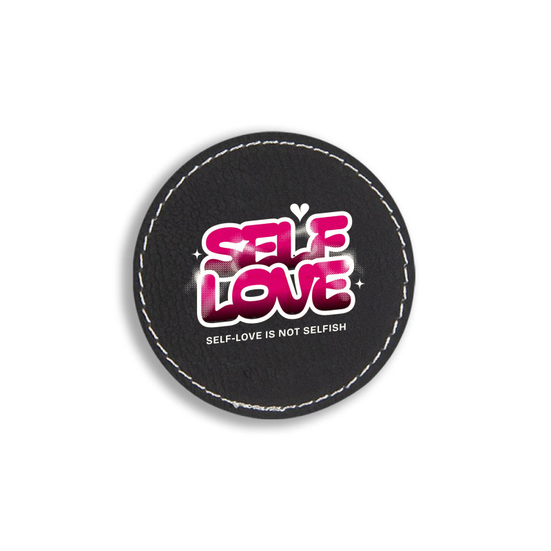 Self Love Round Leatherette Patch | Artistshot