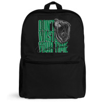 Don't Waste Your Time Backpack | Artistshot