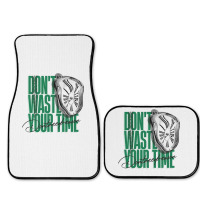 Don't Waste Your Time Full Set Car Mats | Artistshot