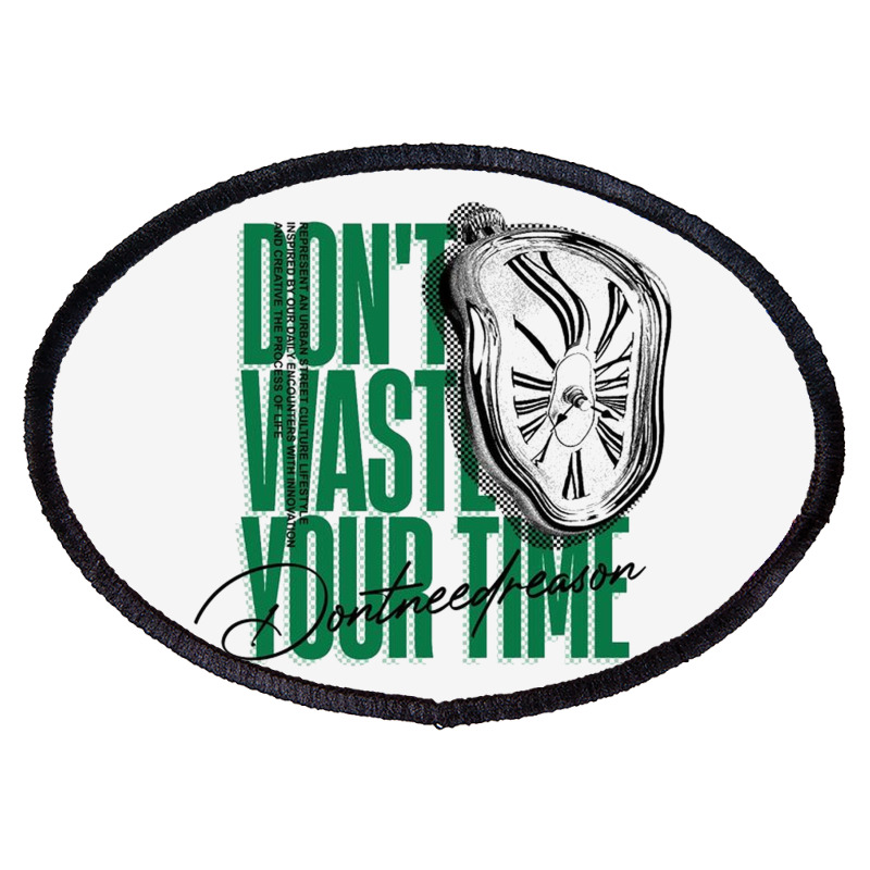 Don't Waste Your Time Oval Patch | Artistshot