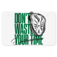 Don't Waste Your Time Atv License Plate | Artistshot