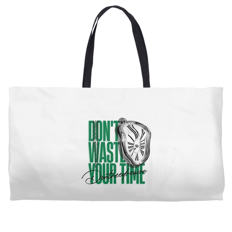 Don't Waste Your Time Weekender Totes | Artistshot