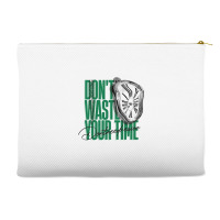 Don't Waste Your Time Accessory Pouches | Artistshot