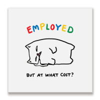 Employed But At What Cost Cat Metal Print Square | Artistshot