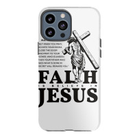 Faith Is Believe In Jesus Iphone 13 Pro Max Case | Artistshot