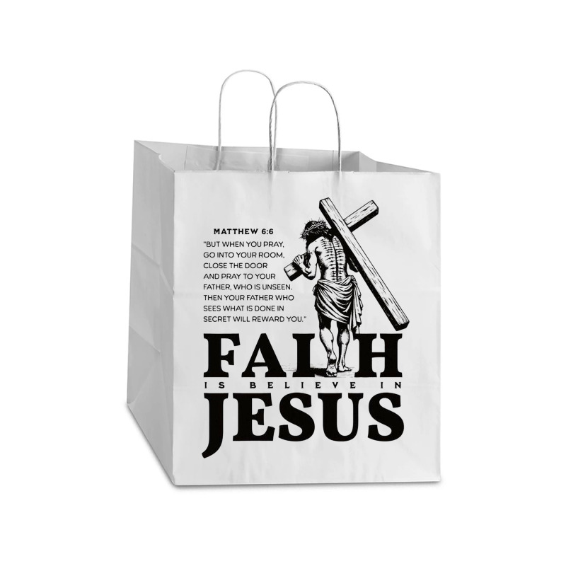 Faith Is Believe In Jesus Take Out Paper Bag - 14 X 10 X 15 1/2 | Artistshot