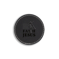 Faith Is Believe In Jesus Round Leatherette Patch | Artistshot