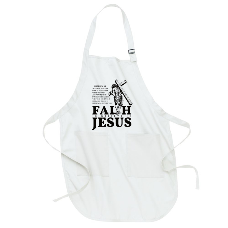 Faith Is Believe In Jesus Full-length Apron | Artistshot