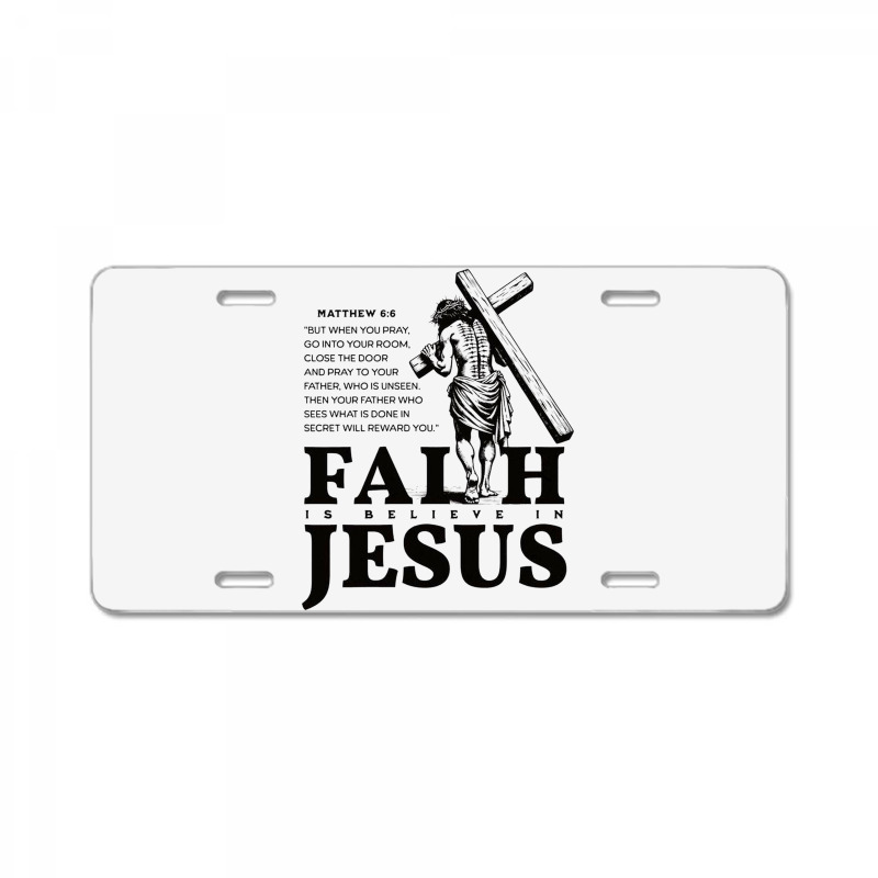 Faith Is Believe In Jesus License Plate | Artistshot