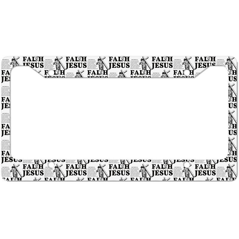 Faith Is Believe In Jesus License Plate Frame | Artistshot