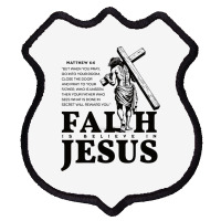 Faith Is Believe In Jesus Shield Patch | Artistshot