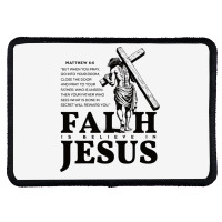 Faith Is Believe In Jesus Rectangle Patch | Artistshot