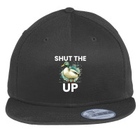 Shut The Duck Up Flat Bill Snapback Cap | Artistshot