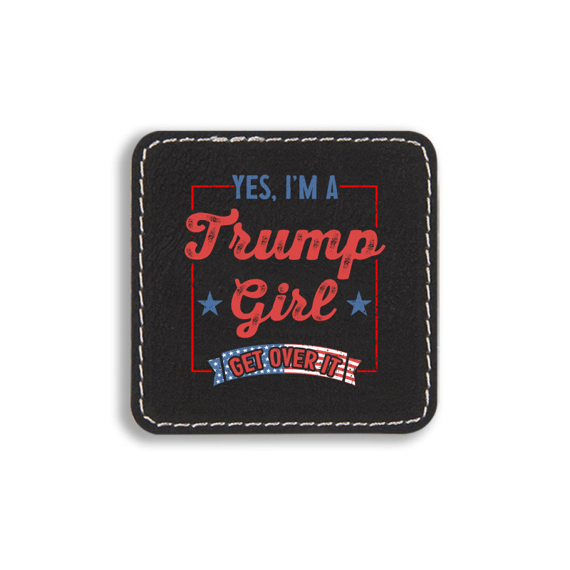 Yes I Am A Trump Girl 2 Square Leatherette Patch | Artistshot