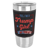 Yes I Am A Trump Girl 2 Leatherette Tumbler | Artistshot