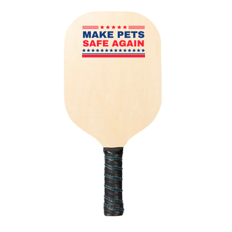 Make Pets Safe Again Trump Pickleball Paddle | Artistshot