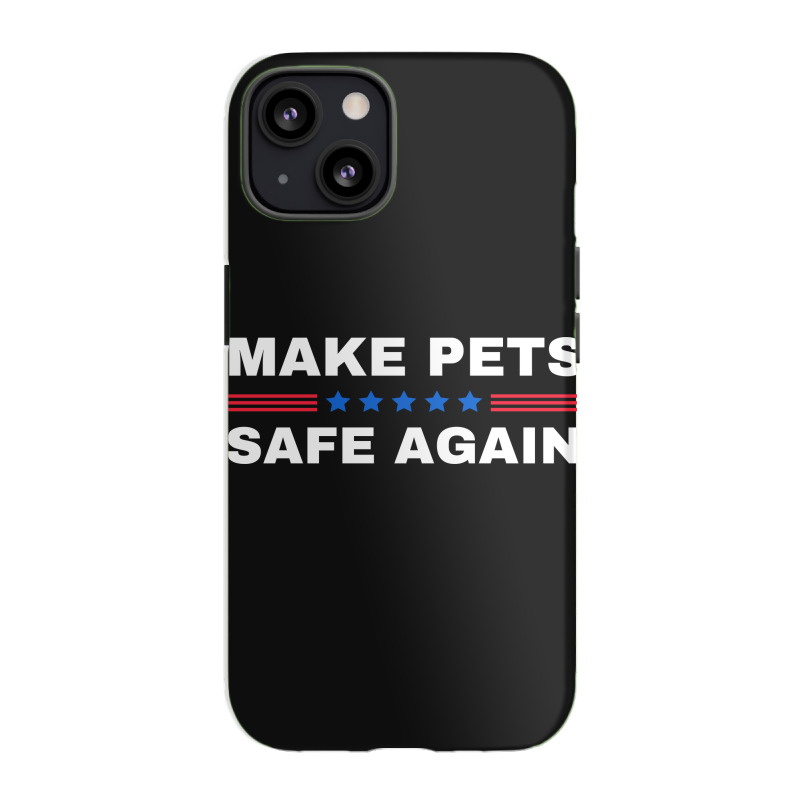 Make Pets Safe Again Trump Iphone 13 Case | Artistshot