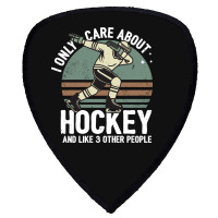 I Only Care About Hockey And Like 3 Other People Shield S Patch | Artistshot