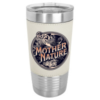 Mother Nature Leatherette Tumbler | Artistshot