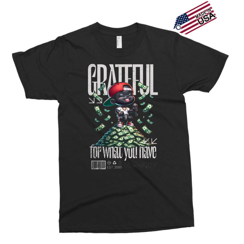 Grateful For What You Have Exclusive T-shirt | Artistshot