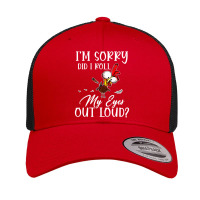 I'm Sorry Did I Roll My Eyes Out Loud Chicken Sarcastic Retro Trucker Cap | Artistshot