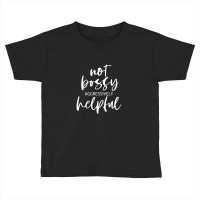 Im Not Bossy Im Aggressively Helpful Funny Quote Boss Toddler T-shirt | Artistshot