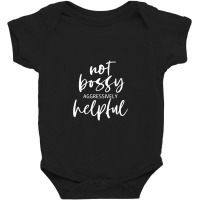 Im Not Bossy Im Aggressively Helpful Funny Quote Boss Baby Bodysuit | Artistshot