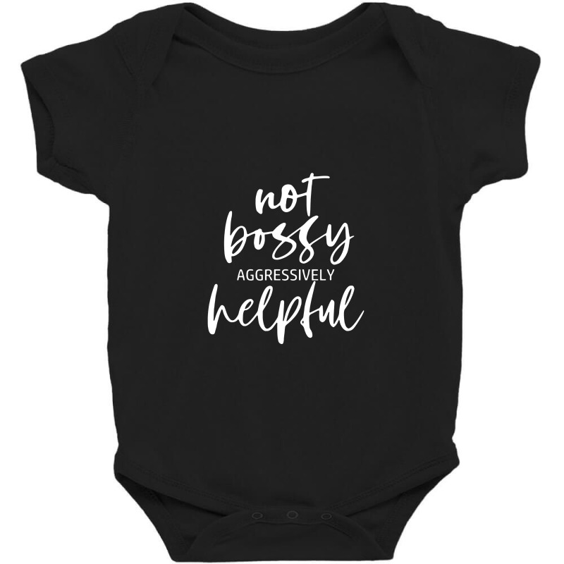 Im Not Bossy Im Aggressively Helpful Funny Quote Boss Baby Bodysuit by kamandhani | Artistshot