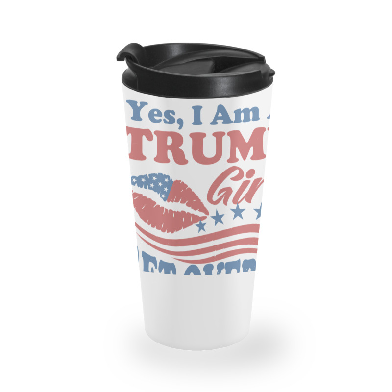 Yest I Am A Trump Girl 3 Travel Mug | Artistshot