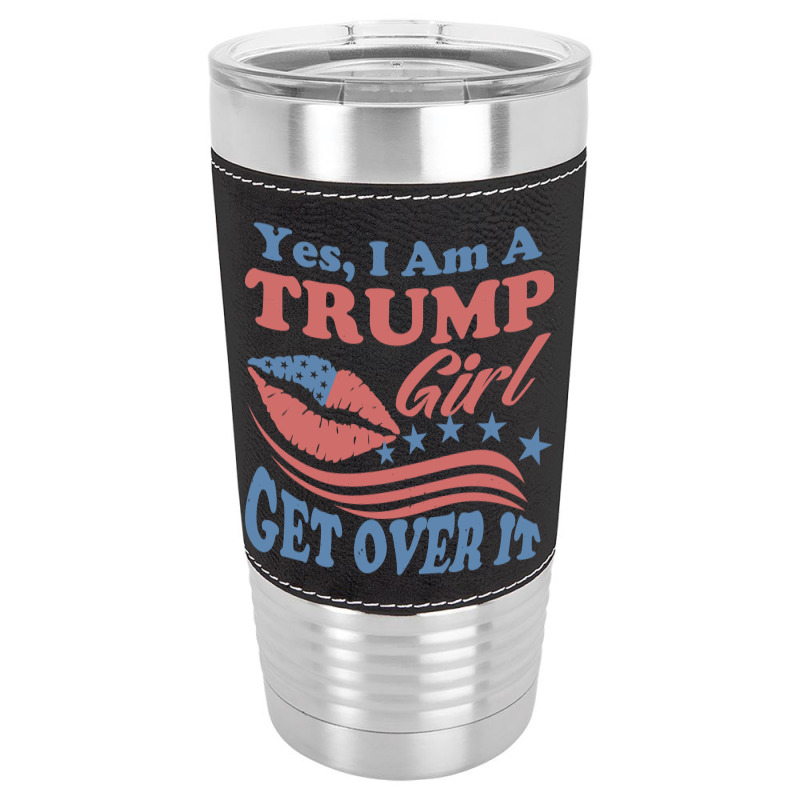 Yest I Am A Trump Girl 3 Leatherette Tumbler | Artistshot