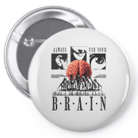 Always Use Your Brain Pin-back Button | Artistshot