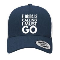 Florida Is Calling I Must Go Vacation Yupoong Trucker Cap | Artistshot