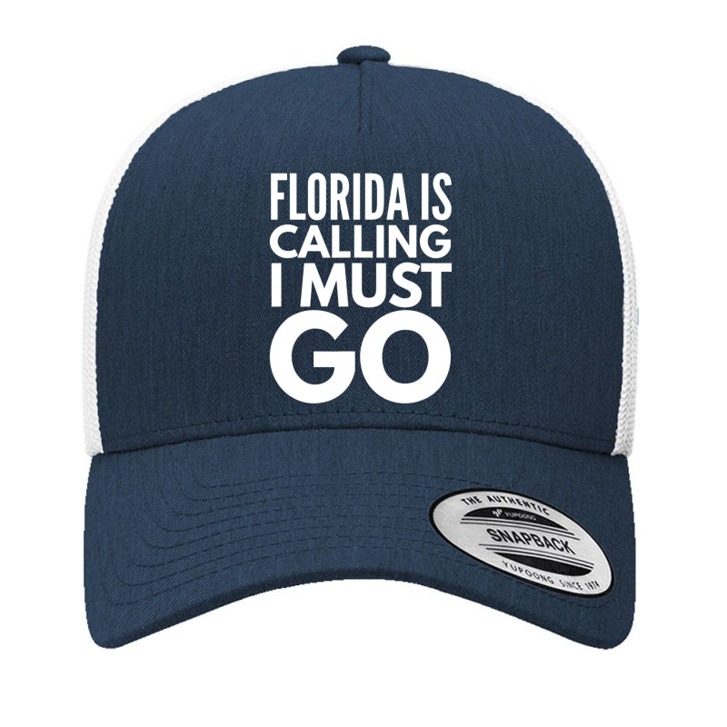 Florida Is Calling I Must Go Vacation Yupoong Trucker Cap | Artistshot