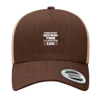 This Is My Second Time Turning 100 Year Old Birthday Squad Yupoong Trucker Cap | Artistshot