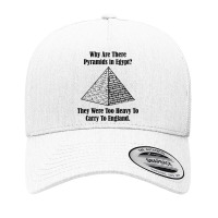 Why Are There Pyramids In Egypt They Were Too Heavy To Carry To Englan Yupoong Trucker Cap | Artistshot