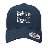 So Much Mead Little Time Renaissance Faire Medieval Festival T Shirt Yupoong Trucker Cap | Artistshot