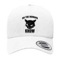 Do Human Know They Live In My House Yupoong Trucker Cap | Artistshot